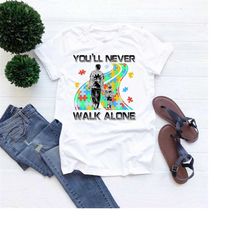 you'll never walk alone shirt, autism awareness shirt, autism support shirt, autism dad shirt, autism acceptance shirt,
