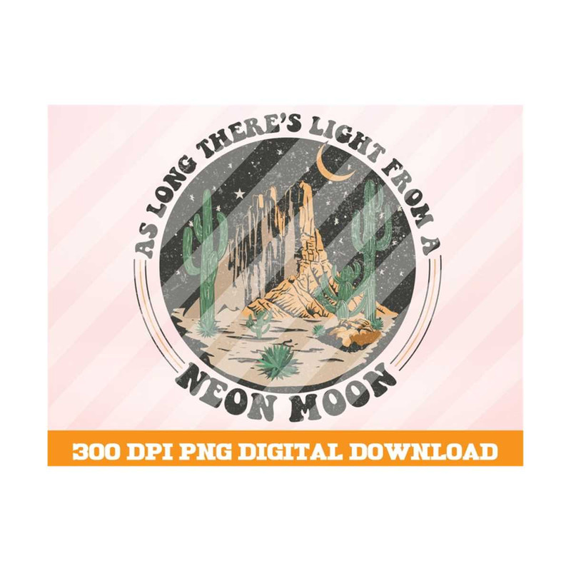 MR-1010202395122-as-long-as-theres-light-from-neon-moon-png-neon-moon-image-1.jpg