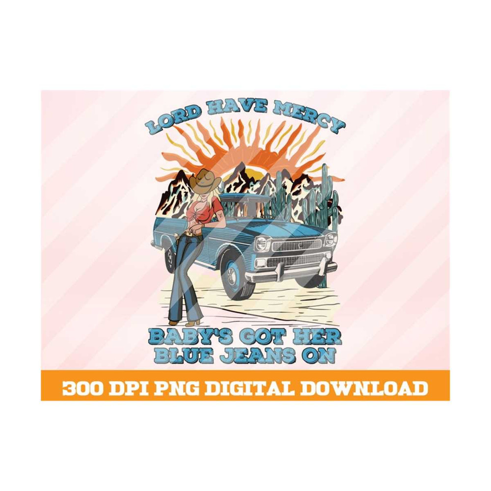 MR-1010202395337-lord-have-mercy-babys-got-her-blue-jean-on-png-cowgirl-image-1.jpg