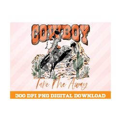 western cowboy png, cowboy take me away png, western rodeo png, desert png, western cowboy png, vintage designs, sublima