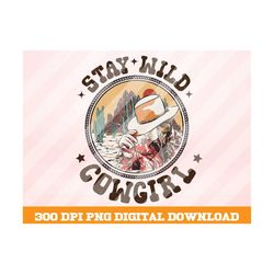 stay wild cowgirl png, western png, cowgirl png, retro western png, western design png,western cowgirl png, sublimation