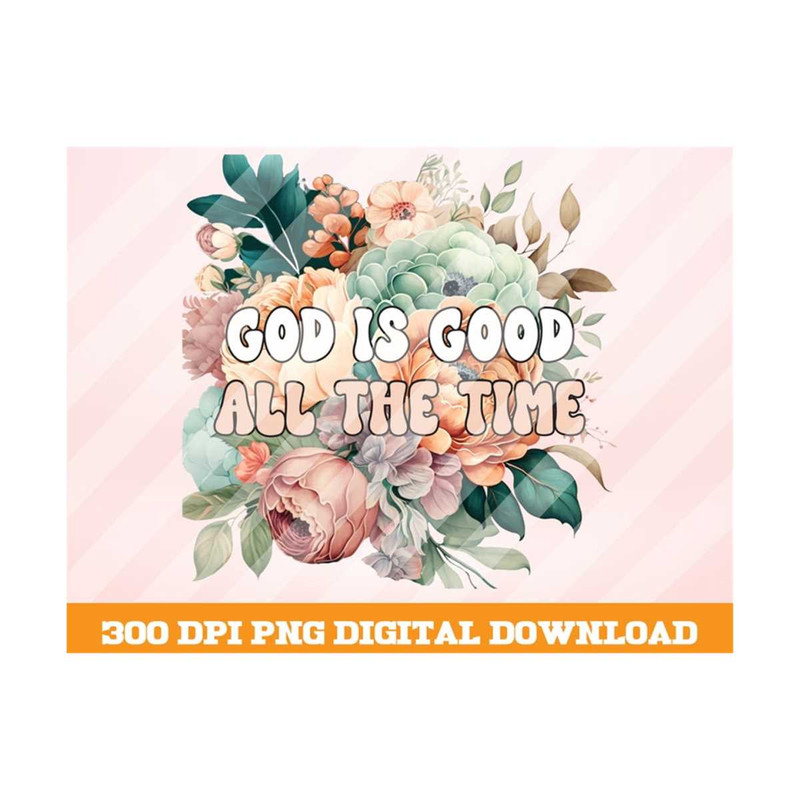 MR-10102023103717-god-is-good-all-the-time-png-floral-png-jesus-png-floral-image-1.jpg