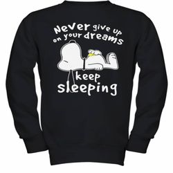 snoopy never give up on your dreams keep sleeping youth sweatshirt