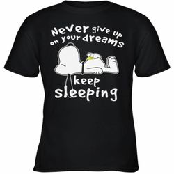 snoopy never give up on your dreams keep sleeping youth t-shirt
