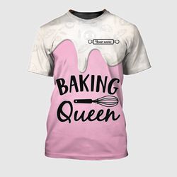 baking queen she works willingly with her hands personalized name 3d tshirt
