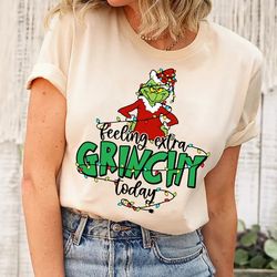 feeling extra grinchy today christmas shirt, grinch shirt