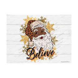 santa believe png, santa png, christmas png,black santa,sublimation design download,believe,santa,hat,christmas,leopard,