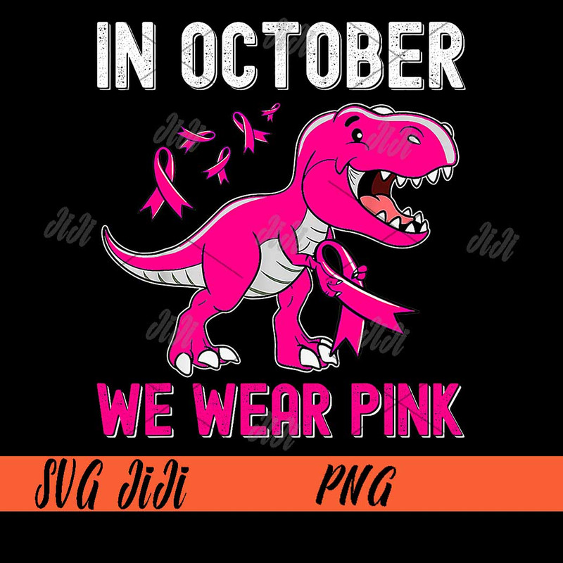 In-October-We-Wear-Pink-Breast-Cancer-PNG,-T-rex-Breast-Cancer-PNG,-Dino-Cancer-PNG.jpg