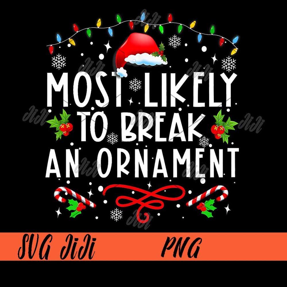 Most-Likely-To-Break-An-Ornament-PNG,-Funny-Christmas-Holida-PNG,-Merry-Christmas-PNG.jpg