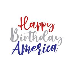 happy birthday america svg, 4th of july svg, july 4th svg, fourth of july svg, america, usa flag svg, independence day s