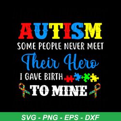 autism some people never meet their hero i gave birth to mine svg, autism svg, ribbon svg, colored puzzle svg, awareness