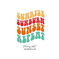 Sunrise Sunburn Sunset Repeat Svg |Cricut Cut File |Summer Saying |Wavy Stacked Svg |Beach Svg |Boho Svg Dxf Eps Png |Si