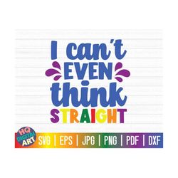 i can't even think straight svg / lgbtq pride svg / gay pride svg / free commercial use / cut files for cricut / instant