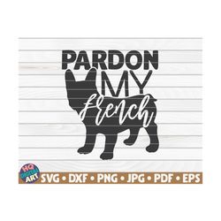 pardon my french svg / dog mom / pet mom / cut file / clipart / printable | vector | commercial use instant download