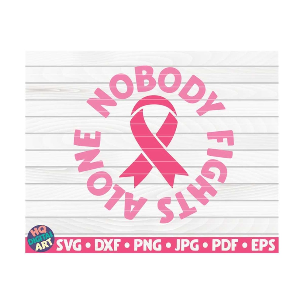 MR-10102023144328-nobody-fights-alone-svg-cancer-awareness-quote-cut-file-image-1.jpg