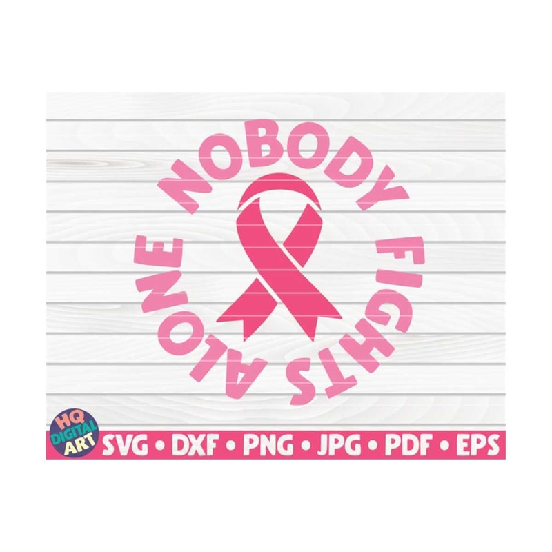 MR-10102023144328-nobody-fights-alone-svg-cancer-awareness-quote-cut-file-image-1.jpg