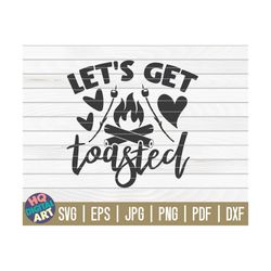 let's get toasted svg  / camping quote / cut file / clipart / printable / vector | commercial use | instant download