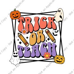 trick or teach groovy retro halloween teacher life svg, teacher halloween svg, trick or teach svg, pumpkin svg, ghost