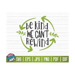 be kind we can't rewind svg / earth day svg / free commercial use / cut files for cricut / clipart / vector / instant do