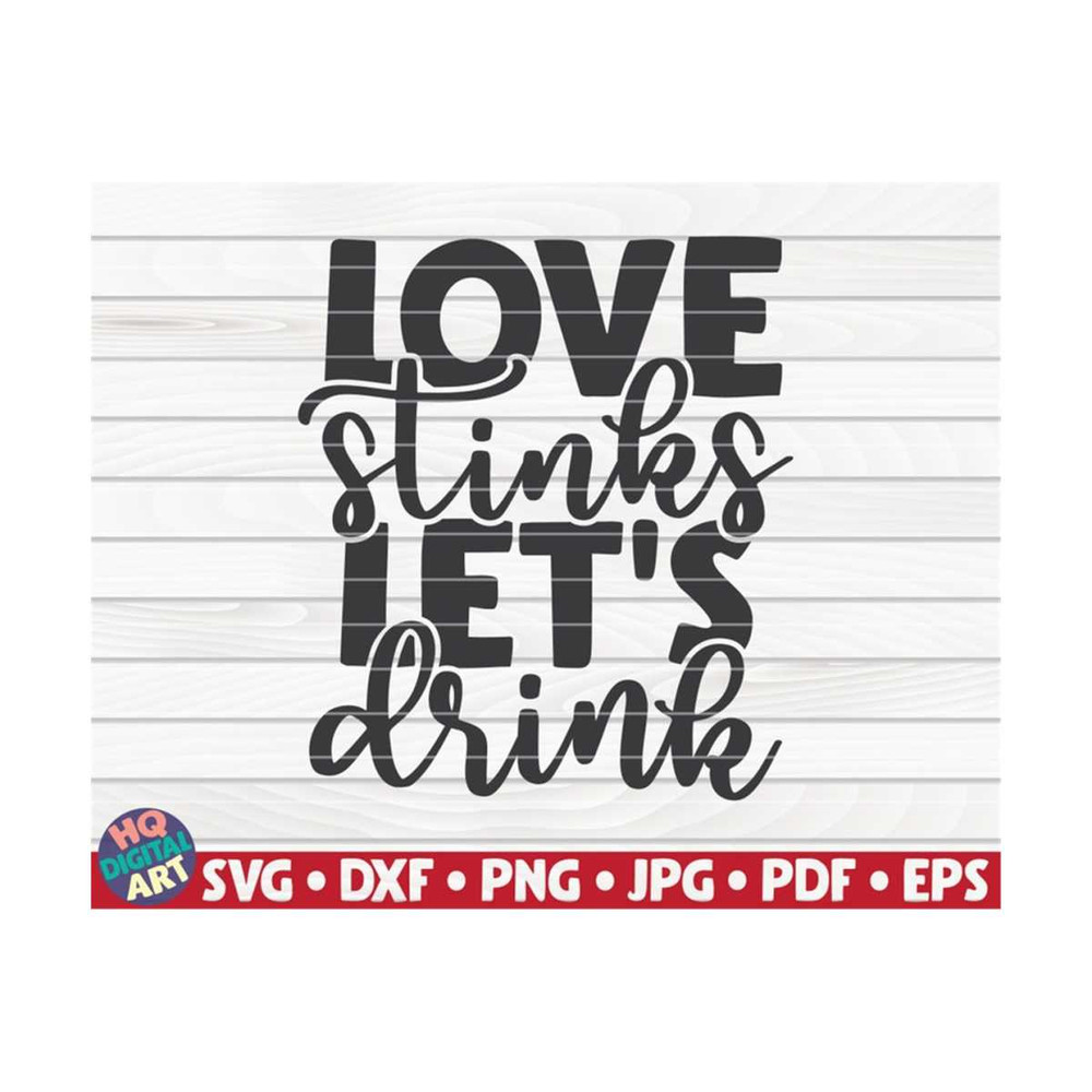 MR-1010202315827-love-stinks-lets-drink-svg-valentines-day-quote-image-1.jpg