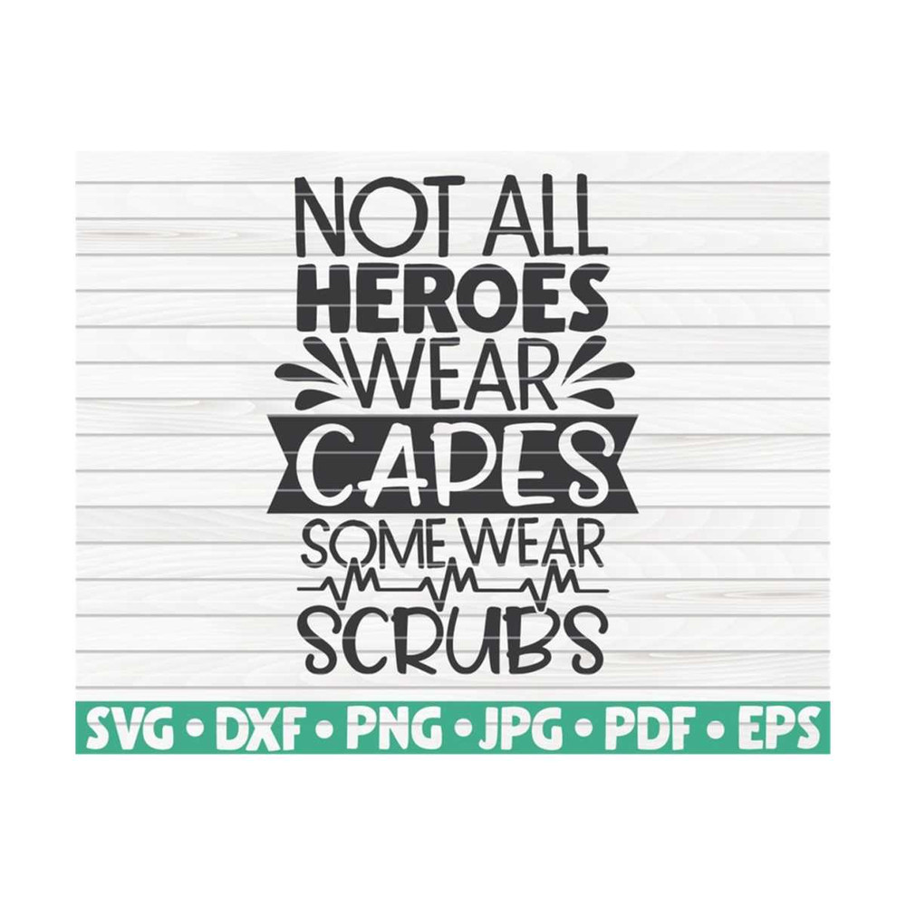 MR-1010202315830-not-all-heroes-wear-capes-svg-nurse-life-saying-cut-file-image-1.jpg