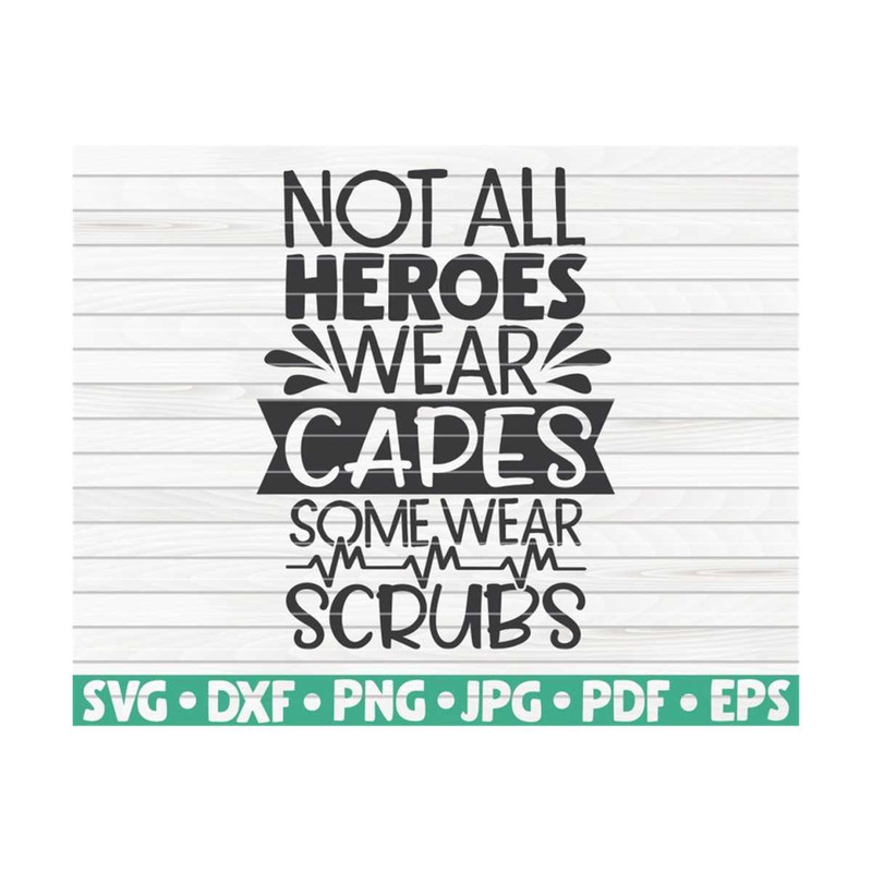 MR-1010202315830-not-all-heroes-wear-capes-svg-nurse-life-saying-cut-file-image-1.jpg
