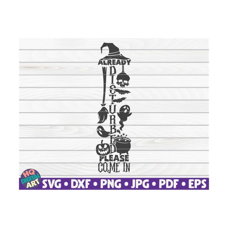 MR-10102023151042-already-disturbed-please-come-in-svg-halloween-porch-sign-image-1.jpg
