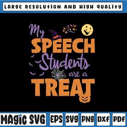 My Speech Students are a Treat Svg,  Halloween SLP Speech Therapy Svg, Halloween SLP Svg, Speech Pathology Witch Hat Svg
