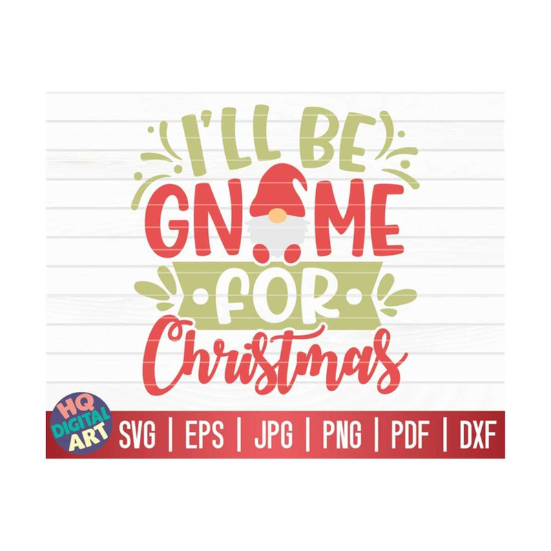 MR-10102023151136-ill-be-gnome-for-christmas-svg-christmas-gnome-quote-image-1.jpg