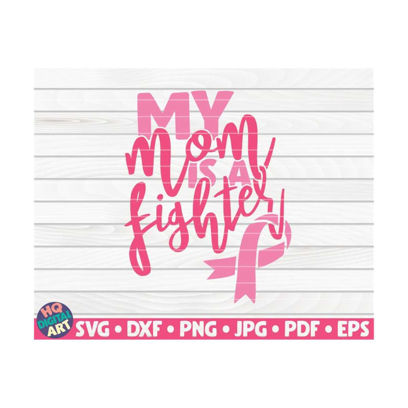 MR-10102023151234-my-mom-is-a-fighter-svg-cancer-awareness-quote-cut-file-image-1.jpg