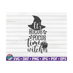 it's hocus pocus time witches svg / halloween quote / cut file / clipart / printable / vector | commercial use instant d
