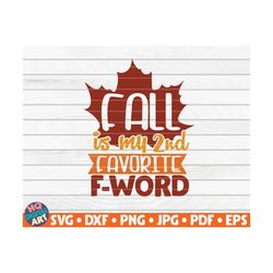 fall is my second favorite f word svg / fall quote / cut file / clipart / printable / vector | commercial use | instant