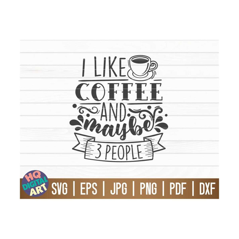 MR-10102023151739-i-like-coffee-and-maybe-3-people-svg-free-commercial-use-image-1.jpg