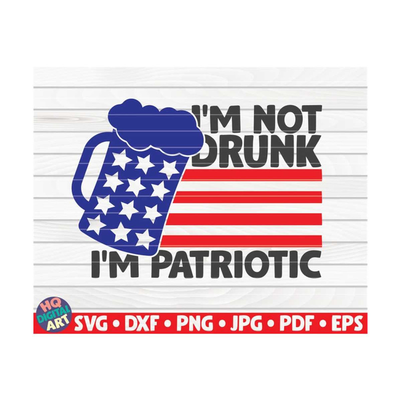 MR-1010202315207-im-not-drunk-im-patriotic-svg-4th-of-july-quote-image-1.jpg