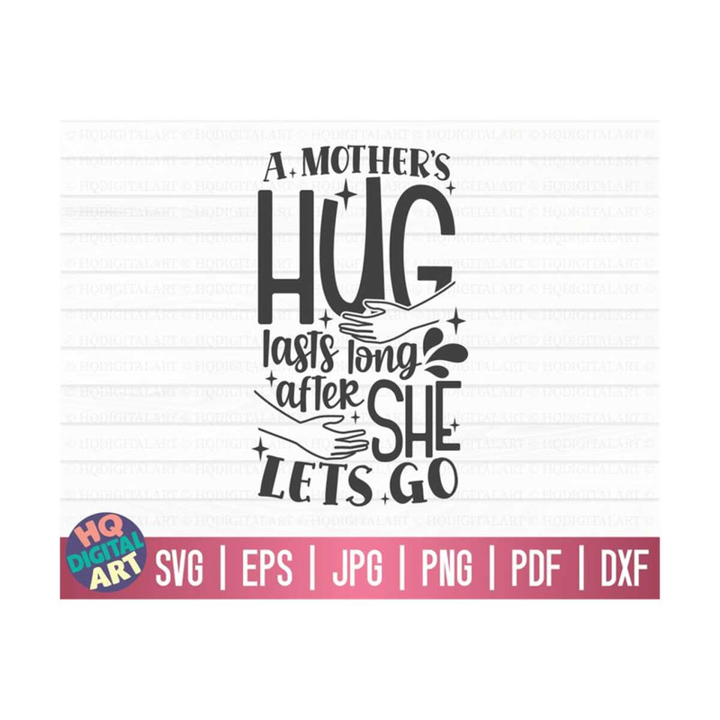 MR-10102023152151-a-mothers-hug-lasts-long-after-she-lets-go-svg-mom-life-image-1.jpg