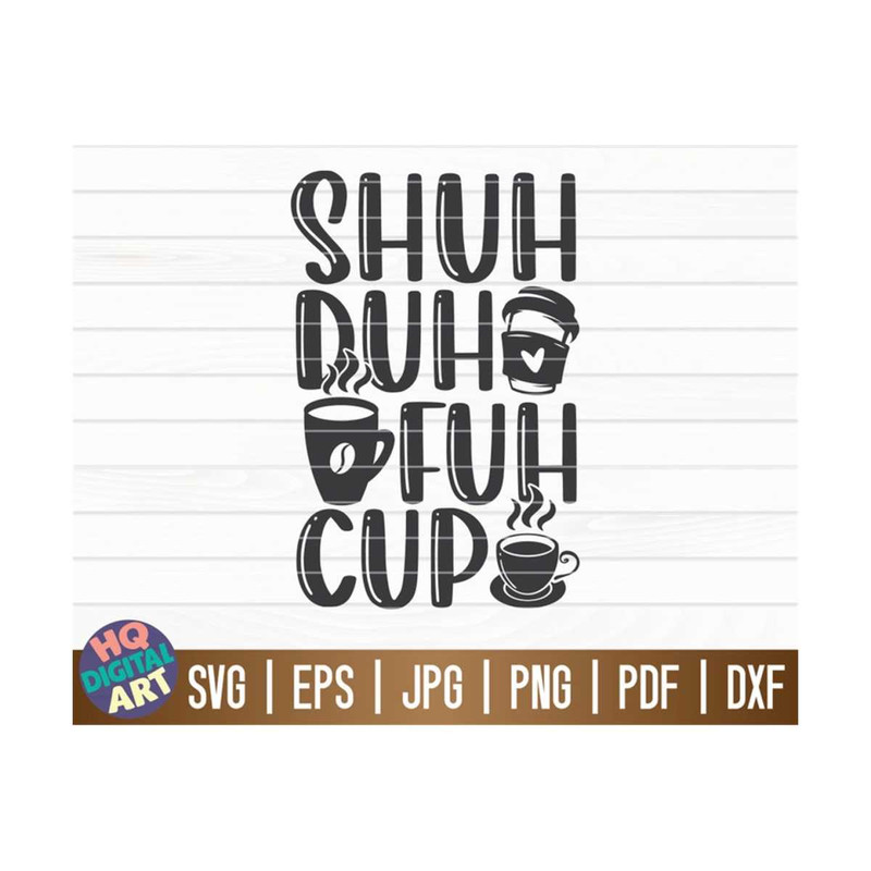 MR-10102023152214-shuh-duh-fuh-cup-svg-funny-coffee-saying-svg-cut-file-image-1.jpg