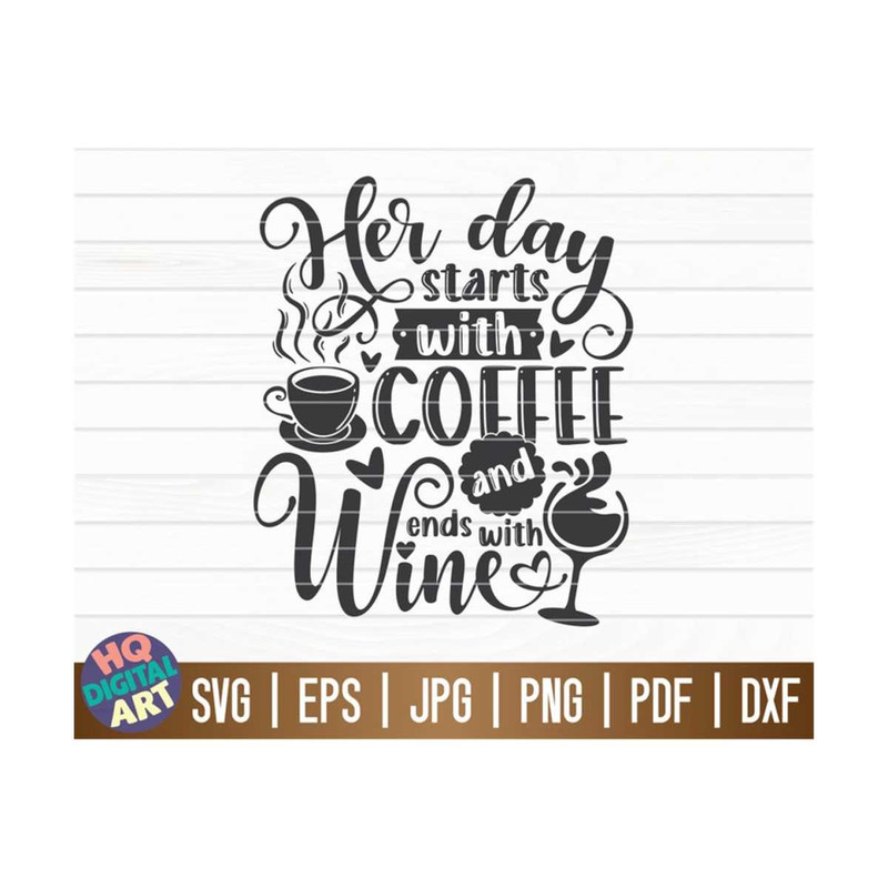 MR-10102023152545-her-day-starts-with-coffee-and-ends-with-wine-svg-cut-file-image-1.jpg