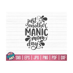 just another manic mom day svg / mom life svg / mother's day svg / cut files for cricut / free commercial use / instant