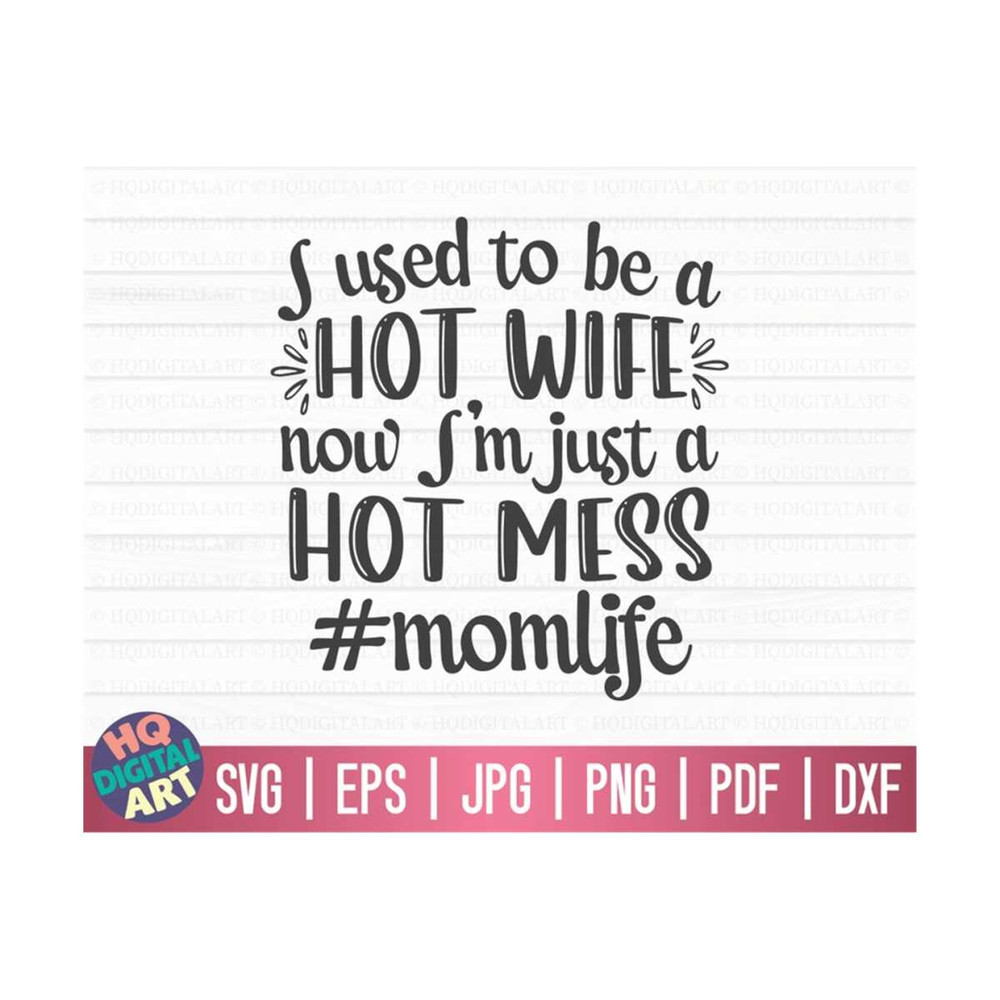 MR-10102023152859-i-used-to-be-a-hot-wife-svg-mom-life-svg-mothers-day-image-1.jpg