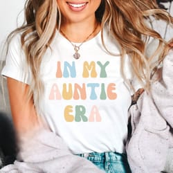 in my auntie era shirt, auntie shirt, aunt shirt, gift for aunts, favorite aunt shirt, aunt gift from niece