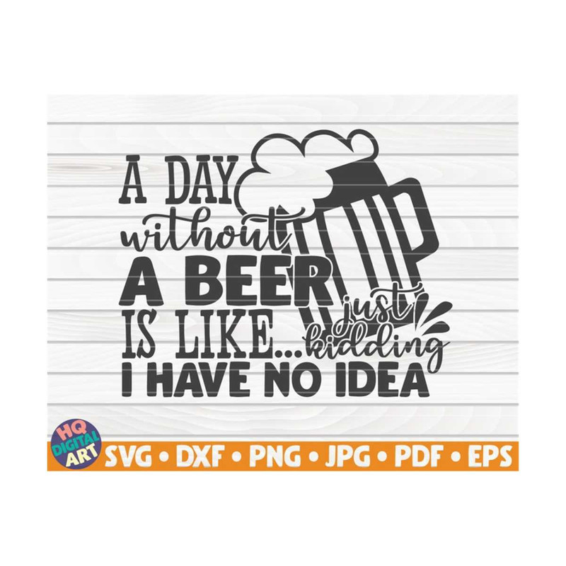MR-1010202315360-a-day-without-a-beer-is-like-svg-beer-quote-cut-file-image-1.jpg