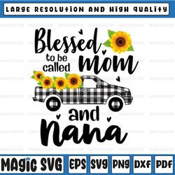 blessed to be called mom and nana png, mother&'s day png, gift for mom, mother's day digital, nana digital digital cut