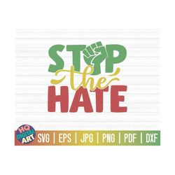 stop the hate svg / juneteenth svg / cut files for cricut / clipart / printable / vector / free commercial use / instant