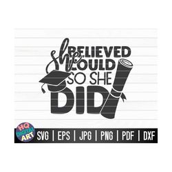 she believed she could so she did svg / graduation quote svg / cut file / clipart / printable / vector | commercial use