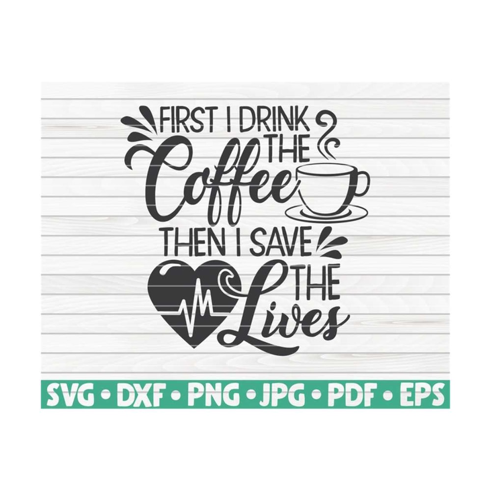 MR-10102023155414-first-i-drink-the-coffee-svg-nurse-life-saying-cut-file-image-1.jpg