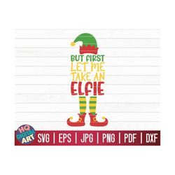 but first let me take an elfie svg / christmas elves svg / cricut / silhouette studio / cut file / clipart | printable |