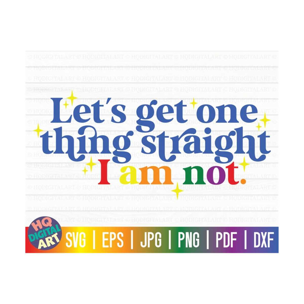 MR-1010202316147-lets-get-one-thing-straight-i-am-not-svg-lgbtq-pride-image-1.jpg