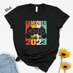 game over class of 2023 shirt,funny graduation gift shirt,grad party,senior 2023 gift,graduate tshirt - a1002