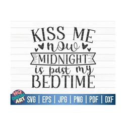 kiss me now, midnight is past my bedtime svg / new year's eve svg / cricut / silhouette studio / cut file / clipart | pr