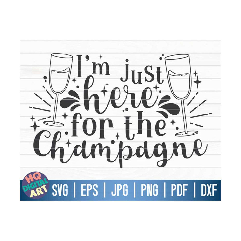 MR-101020231656-im-just-here-for-the-champagne-svg-new-years-eve-image-1.jpg